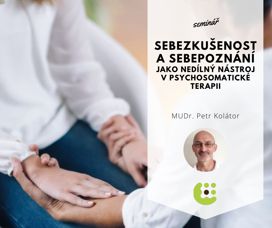 Sebezkušenost a sebepoznání jako nedílný nástroj v psychosomatické terapii