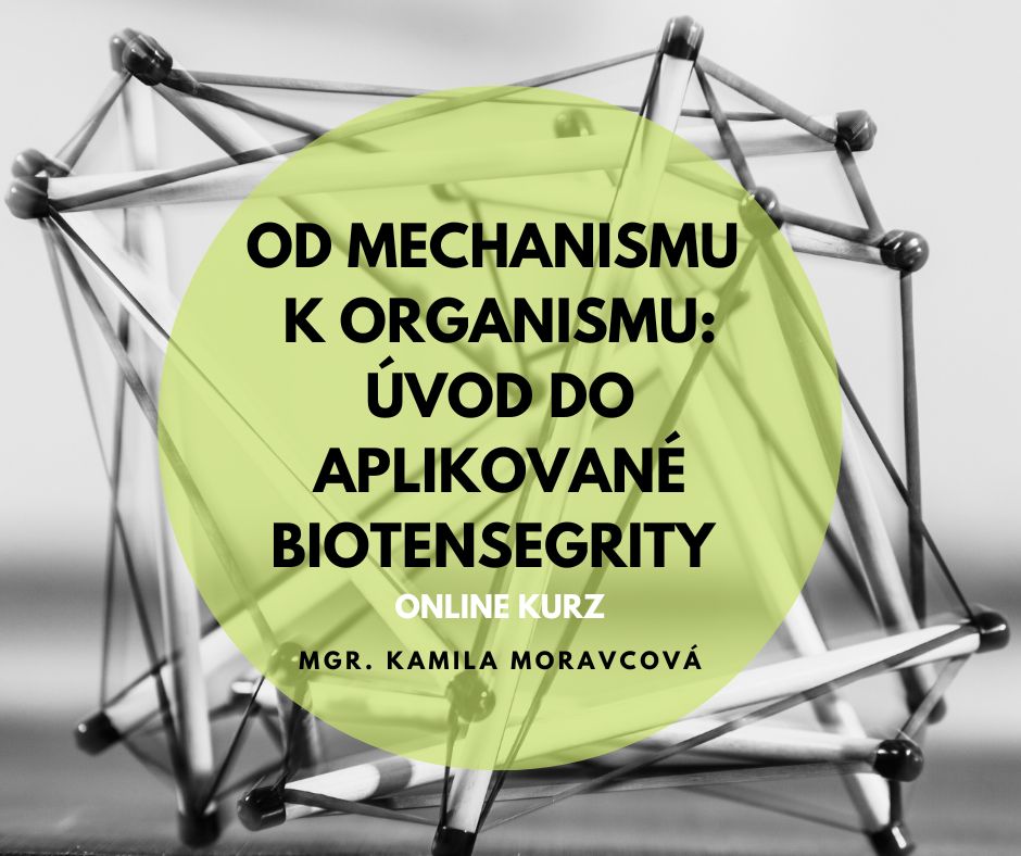 Od mechanismu k organismu: Úvod do aplikované biotensegrity